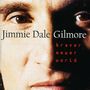 Jimmie Dale Gilmore: Braver Newer World, CD