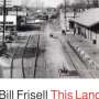 Bill Frisell: This Land, CD