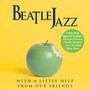 Beatle Jazz: With A Little Help From Our Friends, CD