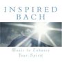 Inspired Bach: Music To Enhance Your Spirit, CD