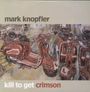 Mark Knopfler: Kill To Get Crimson (180g) (LP + CD), LP