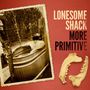 Lonesome Shack: More Primitive, CD