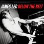 James Leg: Below The Belt, LP