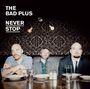 The Bad Plus: Never Stop, CD