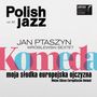 Jan "Ptaszyn" Wroblewski: Komeda: Moja Slodka Europejska Ojczyzna (180g) (Limited Edition) (White Vinyl), LP