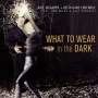 Kate McGarry & Keith Ganz: What To Wear In The Dark, CD