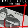 Paul Paul: Good Times, MAX