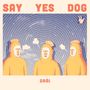 Say Yes Dog: Dräi, LP