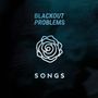 "BLACKOUT PROBLEMS", darunter eine stilisierte Rose und "SONGS". Der Hintergrund ist dunkel mit einem subtilen Muster.