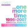 NOW THAT’S WHAT I CALL AN ERA ...one more time 1996›2007 ESSENTIAL PURE POP. Namen vieler Pop-Künstler unten.