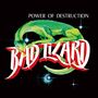 Bad Lizard: Power of Destruction, LP