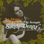 Sandy Denny: I've Always Kept A Unicorn: The Acoustic, CD,CD