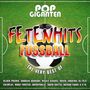 : Pop Giganten - Fetenhits Fußball (Best Of), CD,CD,CD