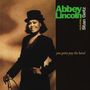 Abbey Lincoln: You Gotta Pay The Band (180g) (Limited Edition), LP,LP