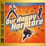 Scooter: Our Happy Hardcore: 20 Years of Hardcore, CD,CD