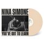 Nina Simone: You've Got To Learn (Limited Edition) (Creamy White Vinyl), LP