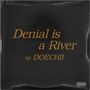 „Denial is a River by DOECHII“, goldener Text auf schwarzem Hintergrund. Unten rechts ein Hinweis: Parental Advisory Explicit Content.