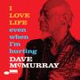 Dave McMurray: I LOVE LIFE even when I’m hurting, CD