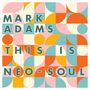 Der Text lautet: "MARK ADAMS THIS IS NEO-SOUL". Farbige, geometrische Formen im Hintergrund.