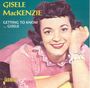 Gisele MacKenzie: Getting To Know ... Gis, CD