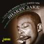 Shakey Jake (Jake Woods): Call Me When You Need Me, CD
