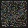 Ray Anderson: Being The Point, CD