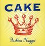 Cake: Fashion Nugget, CD