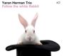 Yaron Herman (geb. 1981): Follow The White Rabbit, CD