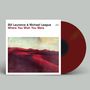 Bill Laurance (geb. 1981): Where You Wish You Were (Ltd 180g Oxblood Vinyl), LP