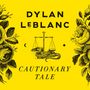 Dylan LeBlanc: Cautionary Tale (10TH Anniversary Edition), LP