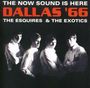 Esquires / Exotics: Dallas '66 -Now Sound.., CD