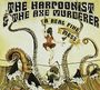 The Harpoonist & The Axe Murderer: A Real Fine Mess, CD