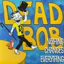 "YOKIM DEAD BOB NOTHING CHANGES EVERYTHING." Ein fröhlicher Charakter mit Zylinder und Stock balanciert auf einem Felsvorsprung, Katze dabei.