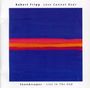 Robert Fripp: Love Cannot Bear/Soundscapes Live, CD