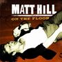 Matt Hill: On The Floor, CD