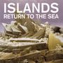 Islands: Return To The Sea (10th Anniversary Edition), CD