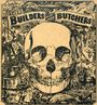 The Builders & The Butchers: Builders & The Butchers (Spkg), CD