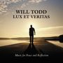 Will Todd: Lux et Veritas - Music for Peace and Reflection, CD