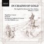 : In Chains of Gold - The English Pre-Restoration Verse Anthem Vol.1-3, CD,CD,CD