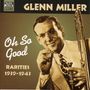 Glenn Miller: Oh! So Good - Rarities 1939 - 1943, CD