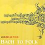 : Lodestar Trio - Bach to Folk, CD