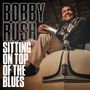 Bobby Rush: Sitting On Top Of The Blues, CD