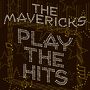 The Mavericks: Play The Hits (180g), LP