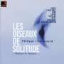 Philippe Chamouard: Kammermusik "Les Oiseaux de Solitutde", CD