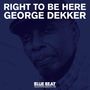 George Dekker: Right To Be Here, LP