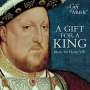 : A Gift for a King - Music for Henry VIII, CD