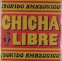 Chicha Libre: Sonido Amazonico! (Limited Edition), LP