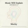 Mocky: Music Will Explain (Choir Music Vol. 1), LP