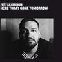 Fritz Kalkbrenner: Here Today, Gone Tomorrow, LP,LP