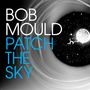 Bob Mould: Patch The Sky, CD